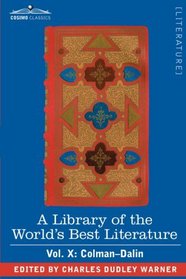 A Library of the World's Best Literature - Ancient and Modern - Vol. X (forty-five volumes); Colman-Dalin