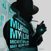 Mike Hammer: Murder, My Love (Mike Hammer, Bk 25) (Audio CD) (Unabridged)
