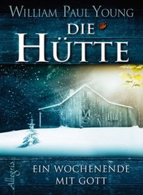 Die Hutte - Ein Wochenende mit Gott (The Shack) (German Edition)