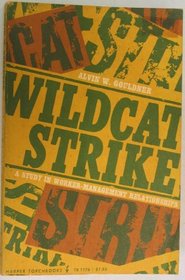 Wildcat Strike : a Study in Worker-Management Relationships