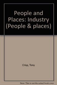 People and Places: Industry (People & places)