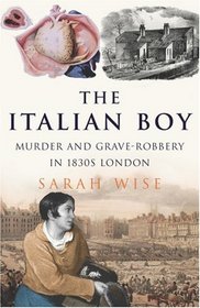 The Italian Boy : Murder and Grave-Robbery in 1830s London