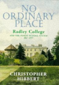 No Ordinary Place: Radley College and the Public School System 1847-1997