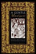 A Gentle Madness : Bibliophiles, Bibliomanes, and the Eternal Passion for Books