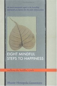 Eight Mindful Steps to Happiness : Walking the Buddha's Path