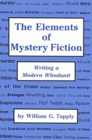 The Elements of Mystery Fiction: Writing a Modern Whodunit