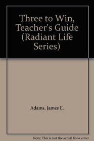 Three to Win, Teacher's Guide (Radiant Life Series)