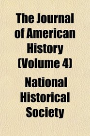 The Journal of American History (Volume 4)