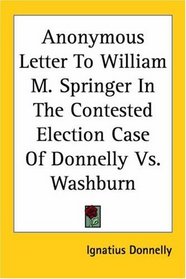 Anonymous Letter to William M. Springer in the Contested Election Case of Donnelly Vs. Washburn