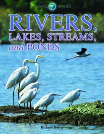 Rivers, Lakes, Streams, and Ponds (Biomes Atlases)