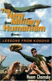 The New Military Humanism: Lessons from Kosovo