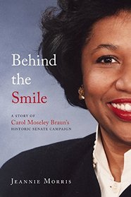 Behind the Smile: A Story of Carol Moseley Braun's Historic Senate Campaign