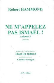 Ne M'Appelez Pas Ismael!: Volume 3 (French Text)