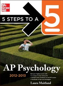 5 Steps to a 5 AP Psychology, 2012-2013 Edition (5 Steps to a 5 on the Advanced Placement Examinations Series)