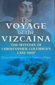 The Voyage of the Vizcaina: The Mystery of Christopher Columbus's Last Ship