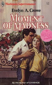Moment of Madness (Harlequin Superromance, No 186)