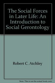 The Social Forces in Later Life: An Introduction to Social Gerontology