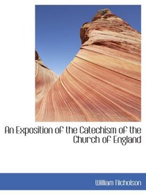 An Exposition of the Catechism of the Church of England