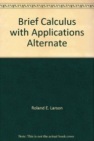 Brief Calculus with Applications Alternate