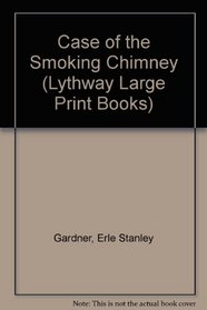 CASE OF THE SMOKING CHIMNEY (LYTHWAY LARGE PRINT BOOKS)