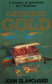 Gathered Gold: A Treasury of Quotations for Christians