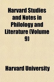 Harvard Studies and Notes in Philology and Literature (Volume 9)