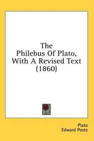 The Philebus Of Plato, With A Revised Text (1860)