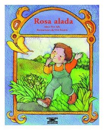 Rosa Alada / A Rose with Wings (Cuentos Para Todo El Ano / Stories the Year 'round) (Cuentos Para Todo El Ano / Stories the Year 'round)