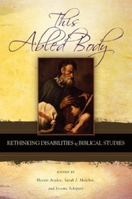 This Abled Body: Rethinking Disabilities in Biblical Studies (Semeia Studies)