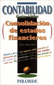 Consolidacion de estados financieros (CONTABILIDAD. GUIAS UTILES) (Spanish Edition)