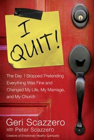 I Quit: The Day I Stopped Pretending Everything Was Fine and Changed My Life, My Marriage, and My Church