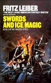Swords and Ice Magic (Fafhrd and the Gray Mouser, Bk 6)