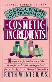 A Consumer's Dictionary of Cosmetic Ingredients : Updated Fourth Edition (Consumer's Dictionary of Cosmetic Ingredients)