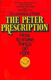 The Peter Prescription: How to Make Things Go Right