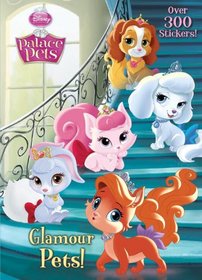 Glamour Pets! (Disney Princess: Palace Pets) (Deluxe Stickerific)