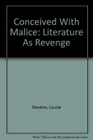Conceived With Malice: Literature As Revenge