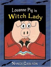 Louanne Pig in Witch Lady (Nancy Carlson's Neighborhood)