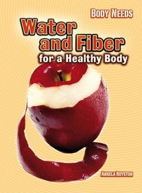 Water and Fiber for a Healthy Body (Body Needs)