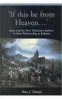 If this be from Heaven: Jesus and the New Testament Authors in their Relationship to Judaism (Biblical Seminar)