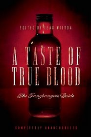 A Taste of True Blood: The Fangbanger's Guide