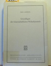 Grundlagen der wissenschaftlichen Welterkenntnis (Philosophische Abhandlungen ; Bd. 47) (German Edition)