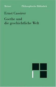 Goethe und die geschichtliche Welt (Philosophische Bibliothek) (German Edition)