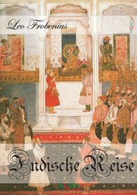 Indische Reise - Ein philosophisches Reisetagebuch aus Sdindien und Ceylon (German Edition)