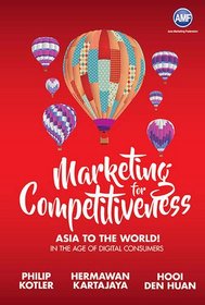 Marketing for Competitiveness: Asia to The World: In the Age of Digital Consumers