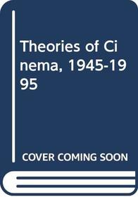 Theories of Cinema, 1945-1995: 1945-1995