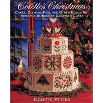 Colette's Christmas/Cakes, Cookies, Pies and Other Edible Art from the Author of Colette's Cakes