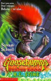SCREAM SCHOOL (GOOSEBUMPS SERIES 2000)