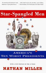STAR-SPANGLED MEN : AMERICA'S TEN WORST PRESIDENTS