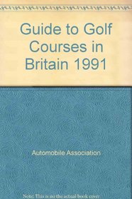 Guide to Golf Courses in Britain 1991