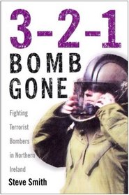3-2-1 Bomb Gone: Fighting Terrorist Bombers in Northern Ireland
